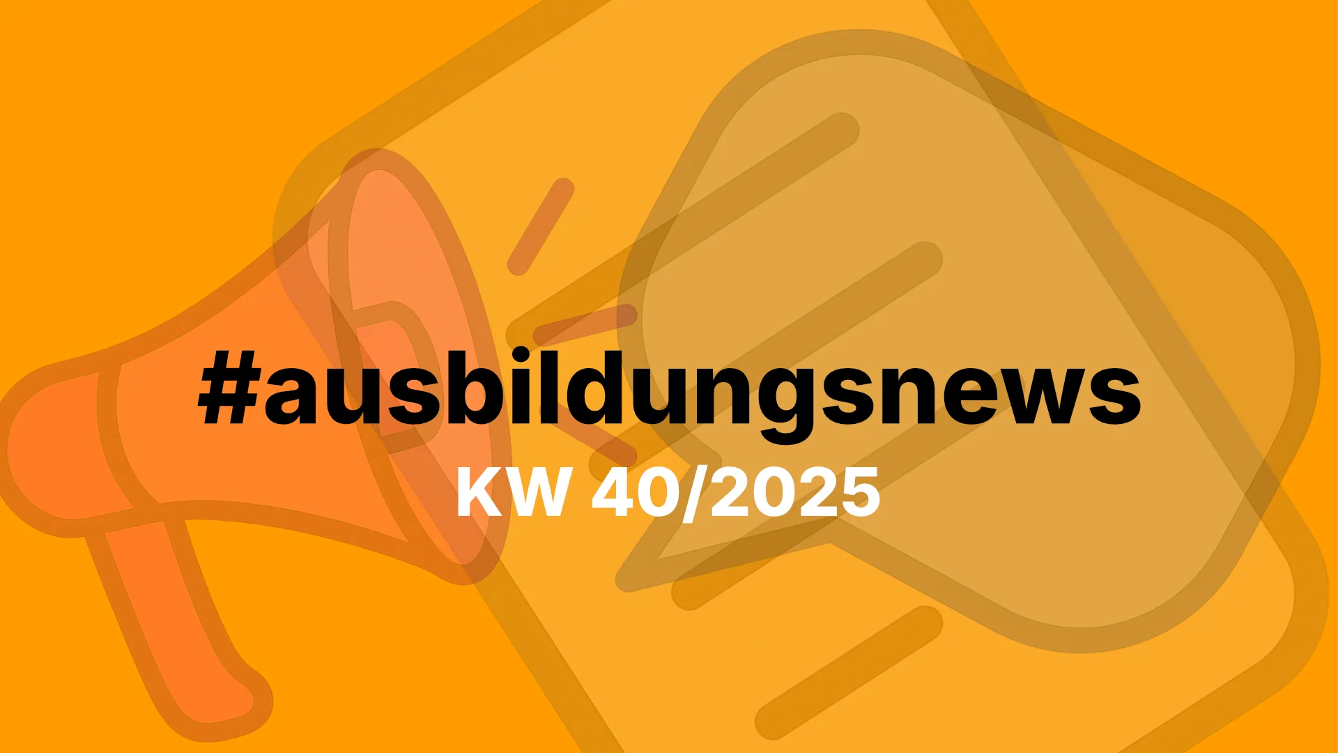 Ausbildungsnews KW 40/2025